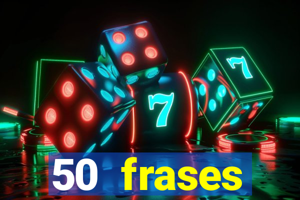 50 frases motivacionais curtas